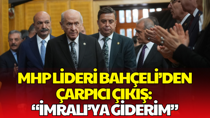 MHP lideri Bahçeli’den İmralı Açıklaması: Alırım Yanıma 3 Arkadaşımı, İmralı'ya Giderim